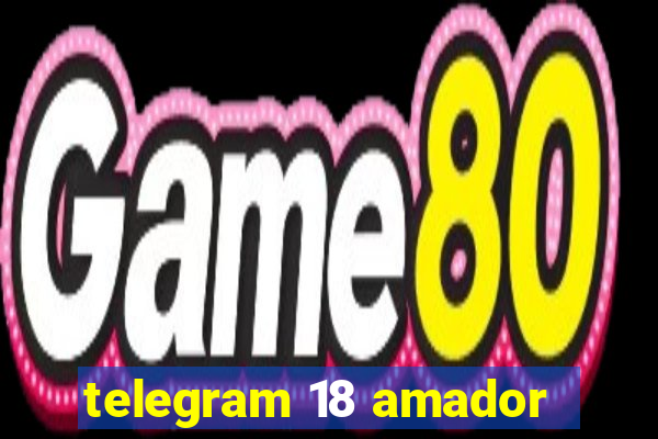 telegram 18 amador